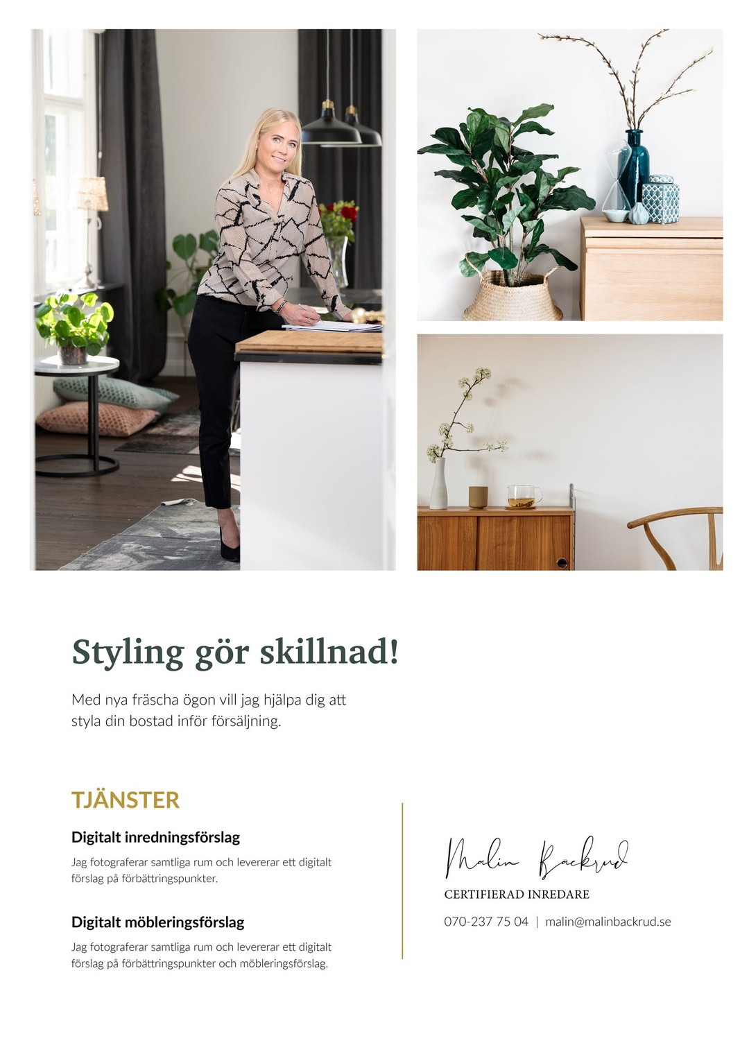 Anlitar du mig som mäklare så hjälper jag dig även med styling av din bostad. Tveka inte att höra av dig!